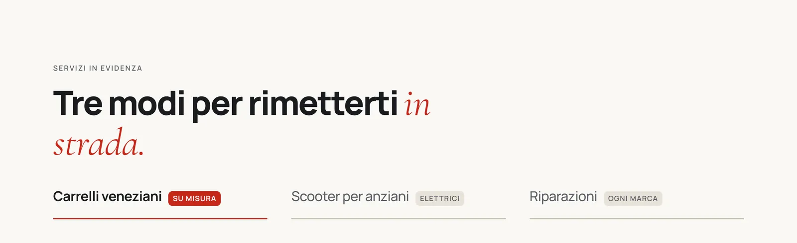 Il titolo «Tre modi per rimetterti in strada.»: le prime parole in Manrope nero, «in strada» nel corsivo rosso di Cormorant Garamond, e sotto i tre servizi in evidenza.